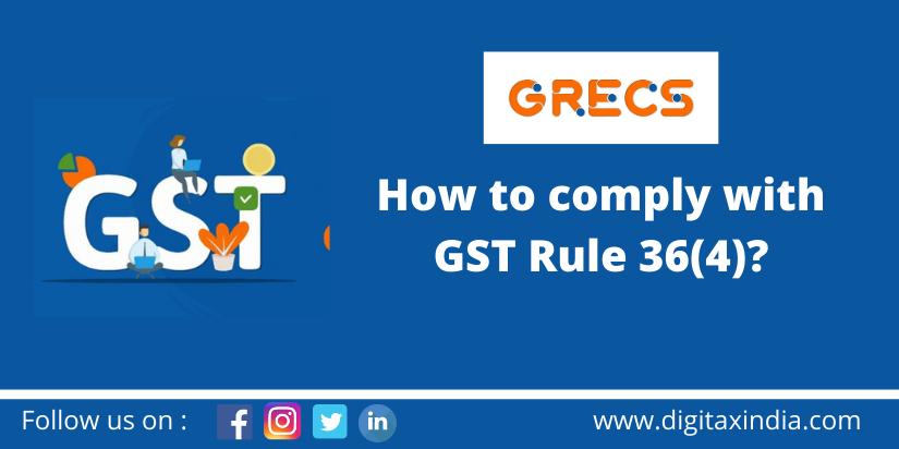 How to comply with Rule 36(4) for claiming GST Input Tax Credit